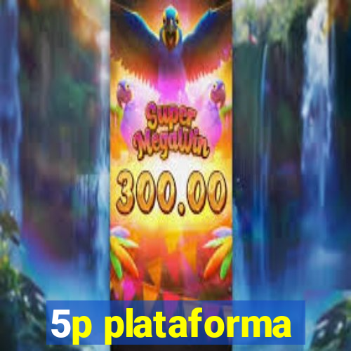 5p plataforma